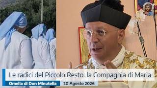 LE RADICI DEL PICCOLO RESTO: LA COMPAGNIA DI MARIA - OMELIA DI DON MINUTELLA - 20 08 2026
