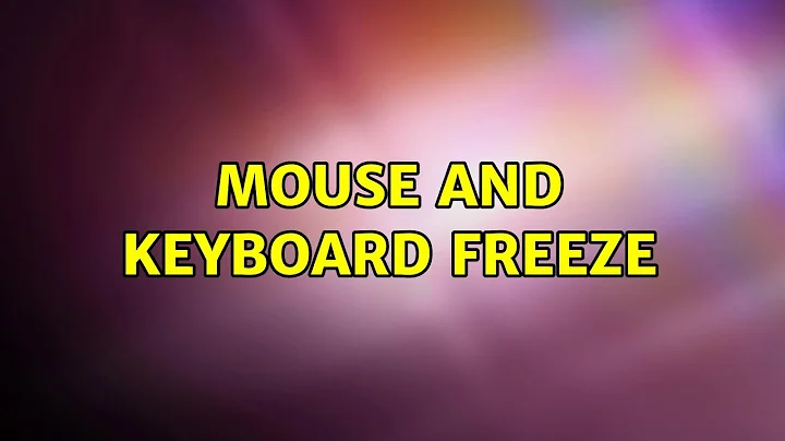 Ubuntu: Mouse and Keyboard Freeze