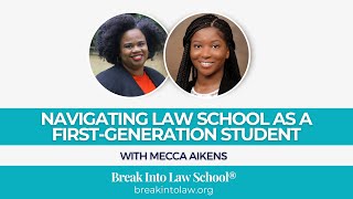 Navigating Law School as a FirstGen Student with Mecca Aikens (2024) | Break Into Law School®