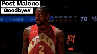 Kawhi Leonard Mix - Goodbyes - Post Malone ft. Young Thug