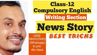Details News Story//writing Section||English||Class-12||Online class Guide