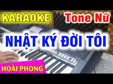 Karaoke Nhật Ký Đời Tôi Tông Nữ - Karaoke Nhật Ký Đời Tôi Nhạc Sống Tone Nữ Mới | Hoài Phong Organ