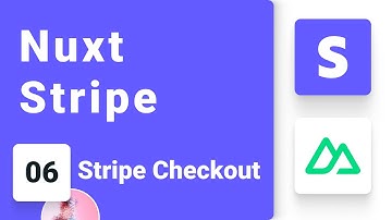 Nuxt and Stripe Tutorial #6 - Stripe Checkout
