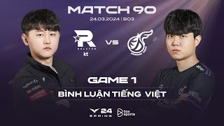 [24.03.2024] KT vs KDF | Game 1 | Bình Luận Tiếng Việt | LCK Mùa Xuân 2024