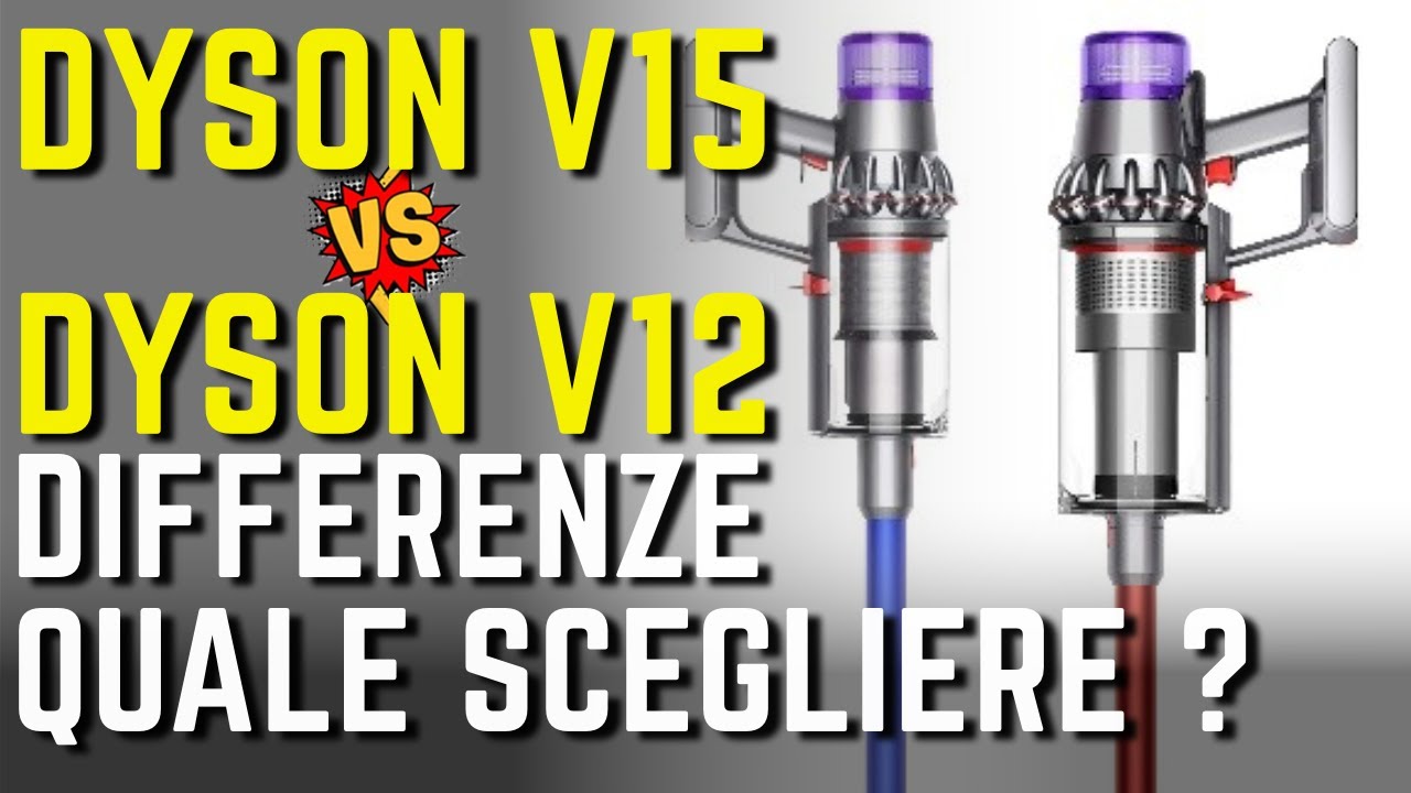 Aspirapolvere DYSON V15 vs DYSON V12 quale scegliere, differenze