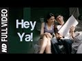 Hey Ya ! Full Video Song | Karthik Calling Karthik | Farhan Akhtar, Deepika Padukone