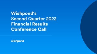 Wishpond&#39;s Second Quarter 2022 Financial Results Conference Call