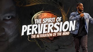 Perversion: The Alteration of The Mind