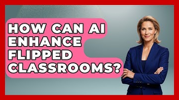 How Can AI Enhance Flipped Classrooms? - Safe AI for The Classroom