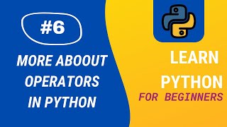 Python Tutorial | #6 More about Operators in Python | Aditya Burgula