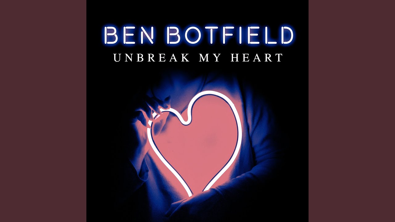 Un Break My Heart Ben Botfield Shazam