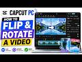 How To Flip and Rotate a Video in CapCut PC | Video Editing Tutorial