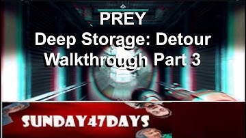 Prey Deep Storage: Detour - Walkthrough Part 3