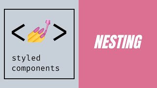 Styled Components - Nesting