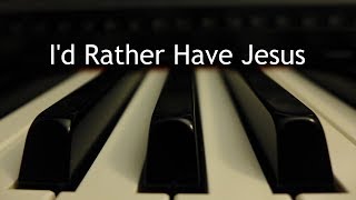 I&#39;d Rather Have Jesus - piano instrumental hymn with lyrics