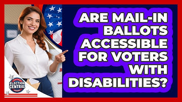 Are Mail-in Ballots Accessible For Voters With Disabilities? - Election Central Channel