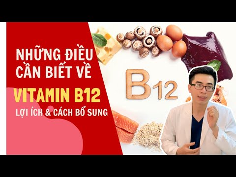 Video: 3 cách để có được vitamin B12 một cách tự nhiên