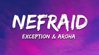 Exception & Aroha - Nefraid (Lyrics)