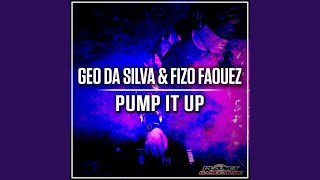 Pump It Up (Extended Mix) - Geo Da Silva, Fizo Faouez