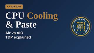 CPU Cooling: Air vs AIO, Thermal Paste, and TDP | CompTIA A+ 220-1201 (Objective 3.5)