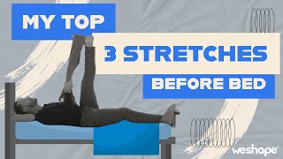 My TOP 3 Stretches Before Bed