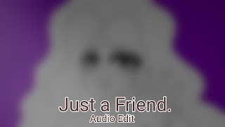 Just a Friend By: iAmJordi/Audio Edit