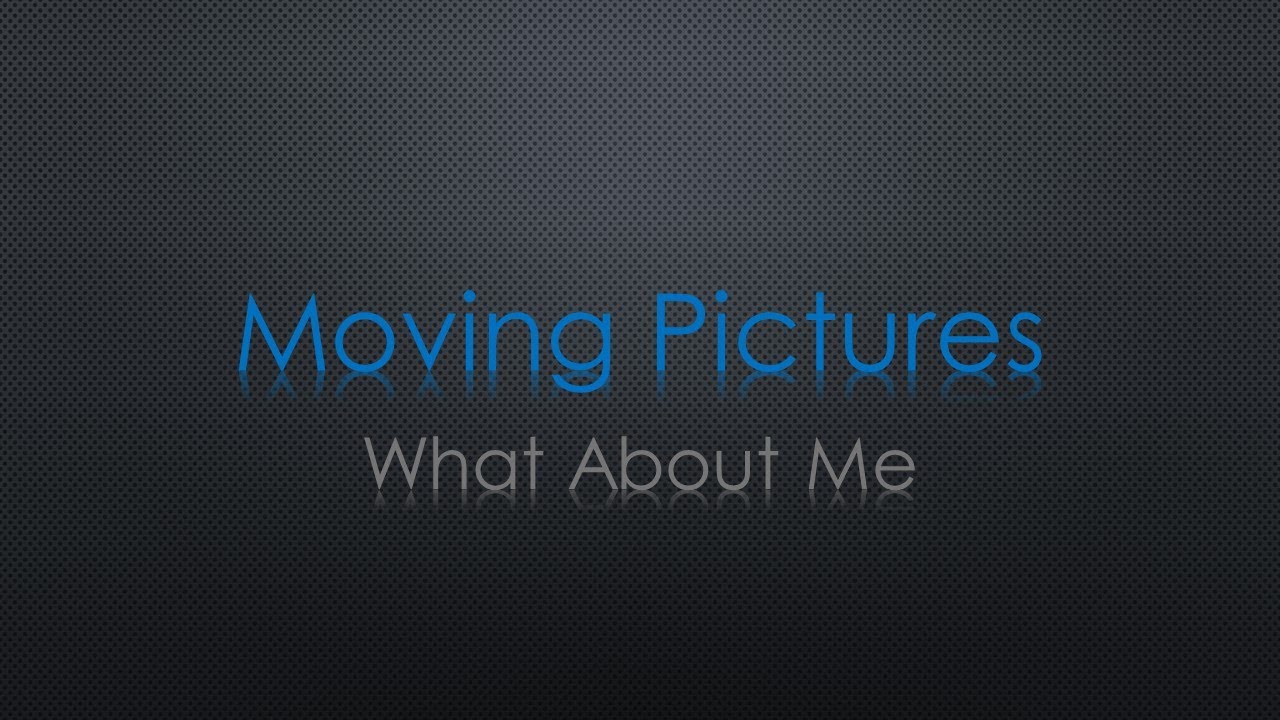 Moving pictures what about me lyrics youtube