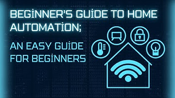 Beginner’s Guide to Home Automation; an easy guide for beginners!