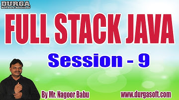 FULL STACK JAVA tutorials || Session - 9 || by Mr. Nagoor Babu On 15-08-2022 @7AM IST