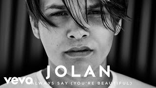 Jolan - I Always Say Youre Beautiful Visualiser