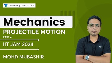 Projectile Motion | Mechanics | Part 4 | JAM 2024 | Mohd Mubashir