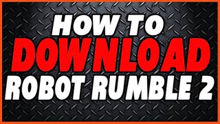 How to DOWNLOAD Robot Rumble 2 (Windows)