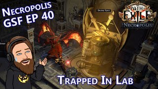 T17s? Ubers? NOPE, ONLY LAB!!! - Lightning Spire Trap of Zapping Saboteur - Necropolis GSF EP 40