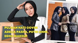 PUJAAN HATI COVER ADELIA PASHA PUTRI ANNE EGHA MAKEUP