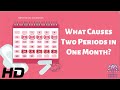 The Surprising Reasons Behind Two Periods in One Month