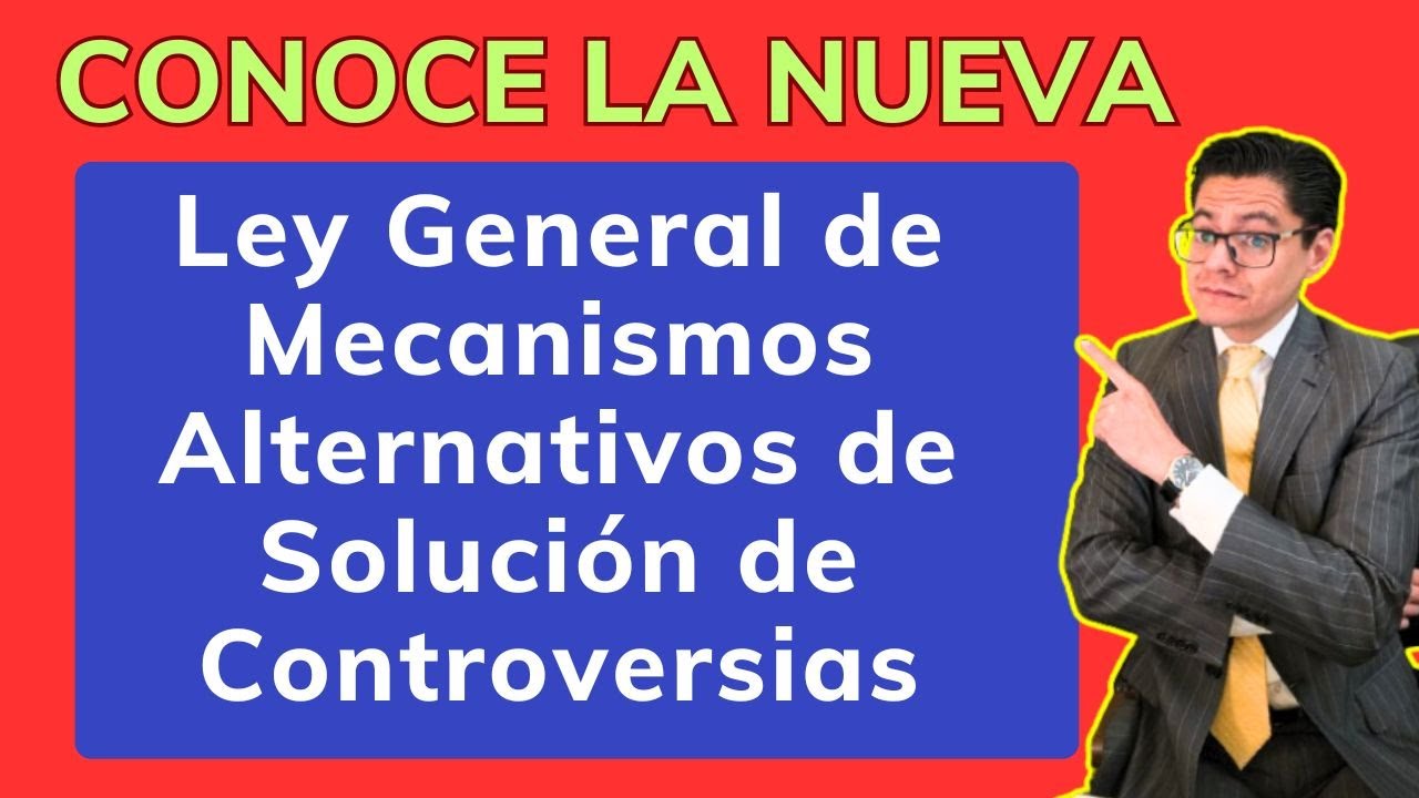 ➡️ NUEVA LEY: Ley General de Mecanismos Alternativos de Solución de Controversias