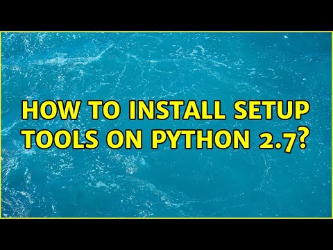 How to install setup tools on Python 2.7?