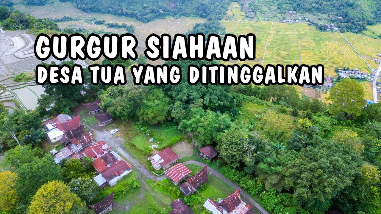 GURGUR SIAHAAN DESA TUA YANG DITINGGALKAN
