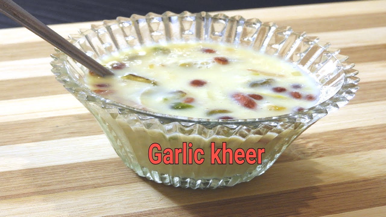 Lehsun ki Kheer. Garlic kheer. sweet desert. YouTube