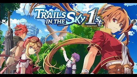 Trails In The Sky 1st Chapter | Part 1 | The JRPG Trails of Estelle and Joshua