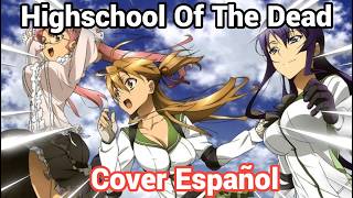 Highschool Of The Dead  Opening - Cover Español