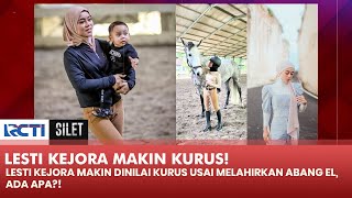 MAKIN KURUS! Badan Lesti Kejora Jadi Sorotan Netizen, Ada Apa?! | SILET