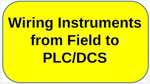 03-07-02 Wiring Instruments from field to PLC and DCS
