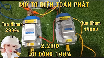 MÔ TƠ ĐIỆN TOÀN PHÁT 2.2KW TUA NHANH VÀ TUA CHẬM. FREESHIP TOÀN QUỐC.