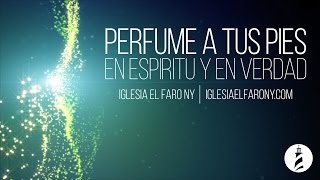 Perfume a Tus Pies - En Espíritu y En Verdad LETRA LYRICS chords