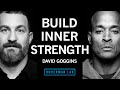 David goggins how to build immense inner strength