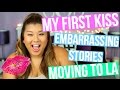 MY FIRST KISS, MOST EMBARRASSING STORIES + MOVING TO LA!