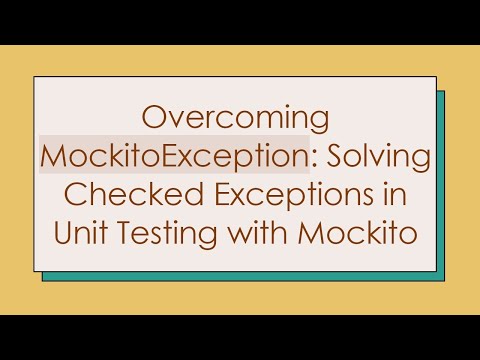 Overcoming MockitoException: Solving Checked Exceptions in Unit Testing with Mockito
