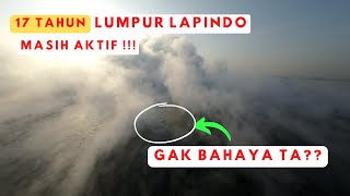 Kondisi TERKINI LUMPUR LAPINDO !!! Ternyata masih AKTIF Asli NGERI