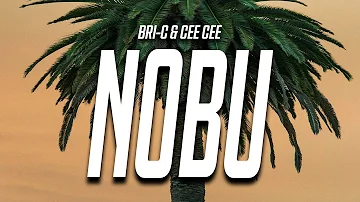 Bri-C - Nobu (Lyrics) feat. Cee Cee